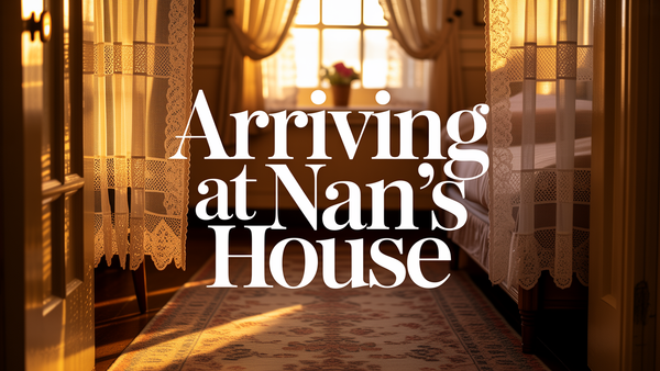 Arriving at Nan's House