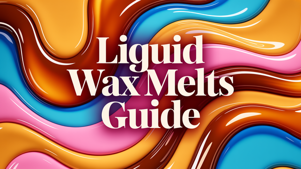 Liquid Wax Melts — The Squeezable Upgrade