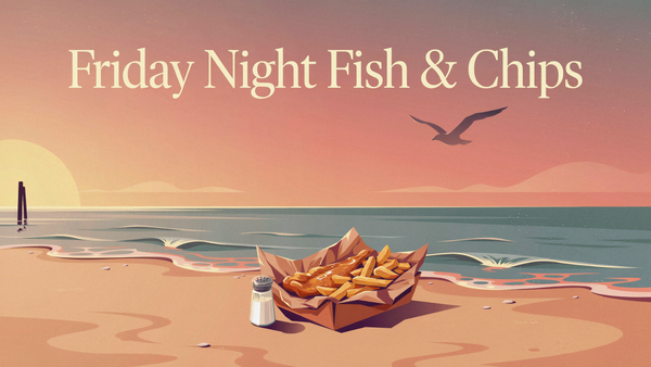Friday Night Fish and Chips