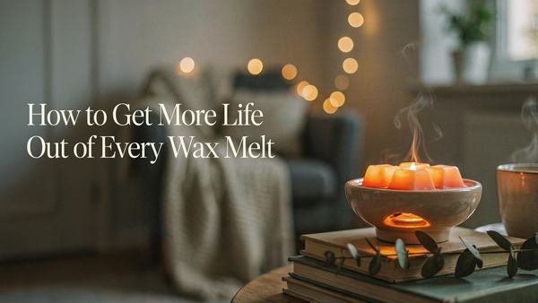 How to Get More Life Out of Every Wax Melt
