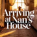 Arriving at Nan's House