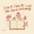 How to Describe a Smell: The Jaspa Dictionary