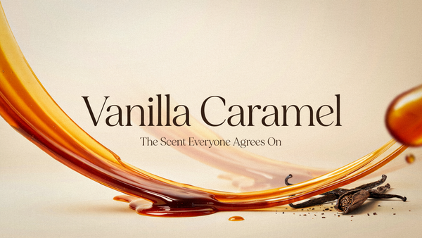 Vanilla Caramel — The Scent Everyone Agrees On